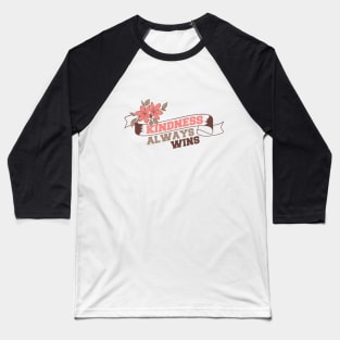 kindness always wins Baseball T-Shirt